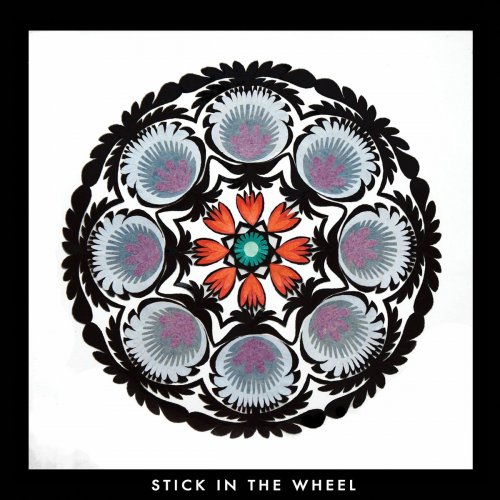 Stick in the Wheel - From Here (2015)