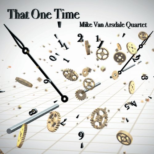 Mike Van Arsdale Quartet - That One Time (2020)