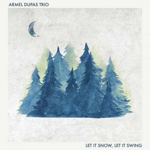 Armel Dupas Trio - Let It Snow, Let It Swing (2024) [Hi-Res]