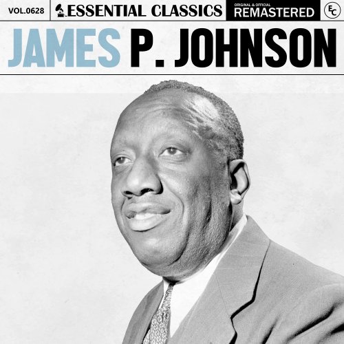 James P. Johnson - Essential Classics, Vol. 628: James P. Johnson (2024)