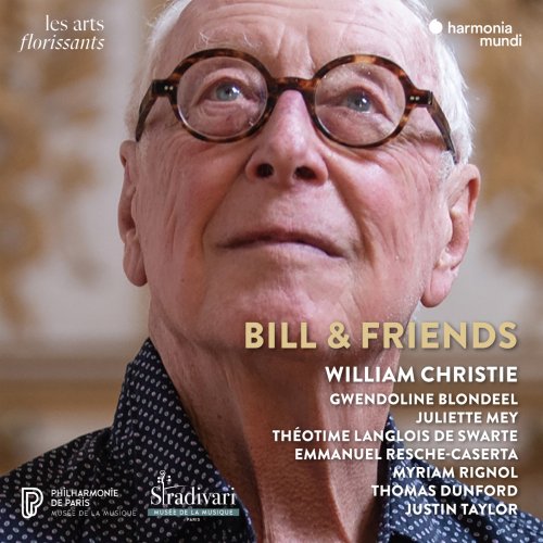 William Christie, Gwendoline Blondeel, Théotime Langlois de Swarte, Thomas Dunford, Emmanuel Resche-Caserta, Myriam Rignol, Juliette Mey, Justin Taylor - Bill & Friends (2024) [Hi-Res]