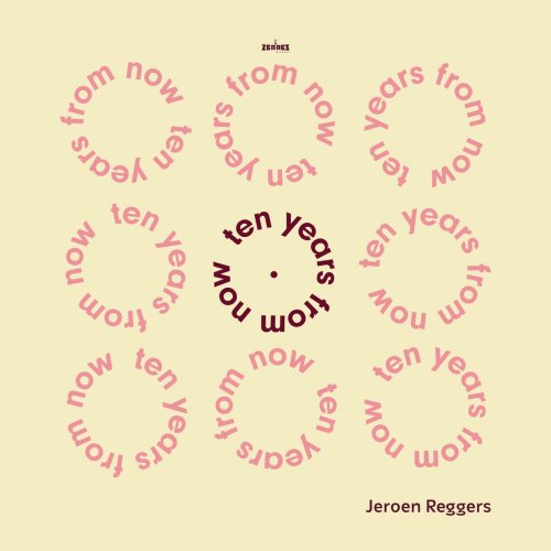 Jeroen Reggers - Ten Years from Now (2024) [Hi-Res]