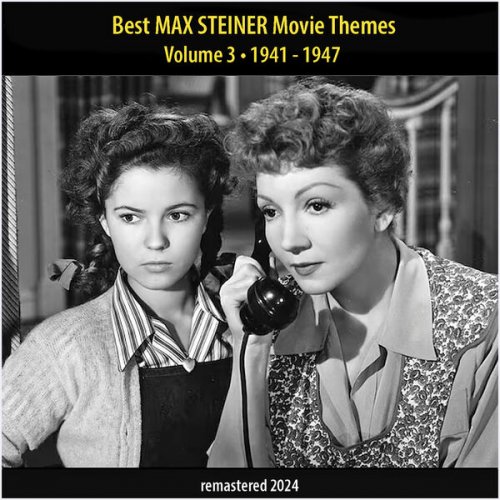 Max Steiner - Best MAX STEINER Movie Themes, Vol. 3 (1941 - 1947) (2024)