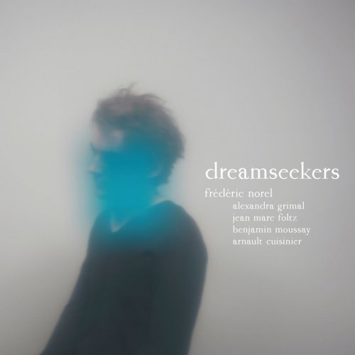 Frédéric Norel, Alexandra Grima, Jean-Marc Foltz, Benjamin Moussay, Arnault Cuisinier - Dreamseekers (2009)