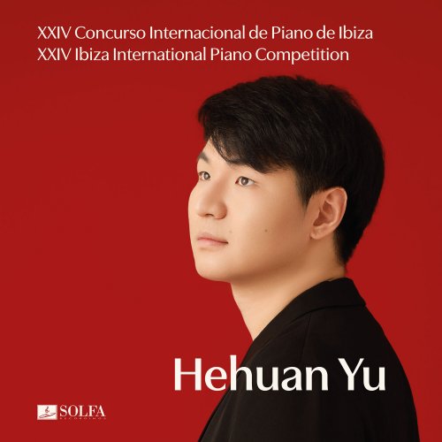 Hehuan Yu - XXIV Ibiza International Piano Competition (2024)