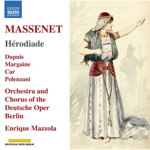 Orchestra of the Deutsche Oper Berlin and Enrique Mazzola - Massenet: Hérodiade (2024) [Hi-Res]