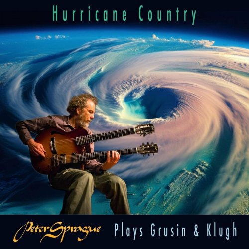 Peter Sprague - Hurricane Country - Peter Sprague Plays Grusin and Klugh (2024)