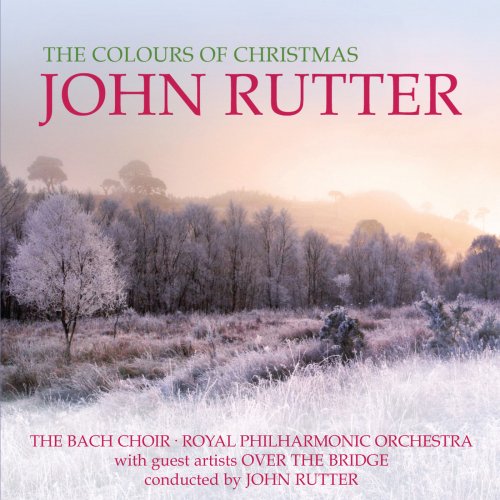 John Rutter, Royal Philharmonic Orchestra, The Bach Choir, Over The Bridge - The Colours Of Christmas (2011)