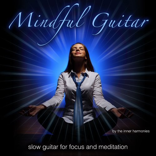 The inner Harmonies - Mindful Guitar (Slow Guitar for Focus & Meditation) (2015)