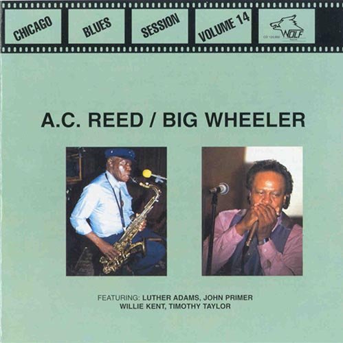 A.C. Reed & Big Wheeler - Chicago Blues Session Vol. 14 (1998)