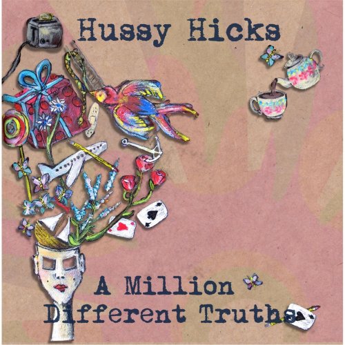 Hussy Hicks - A Million Different Truths (2010)