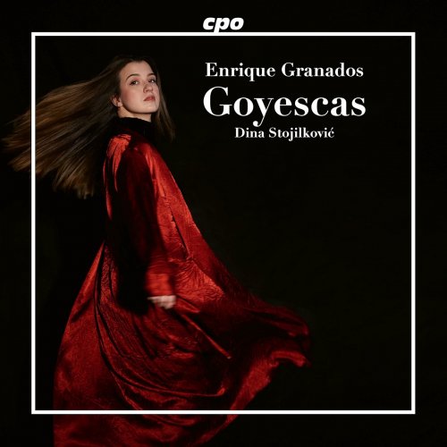 Dina Stojilković - Enrique Granados: Goyescas op. 11 (2024) [Hi-Res]