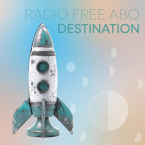 Radio Free ABQ - Destination (2024)