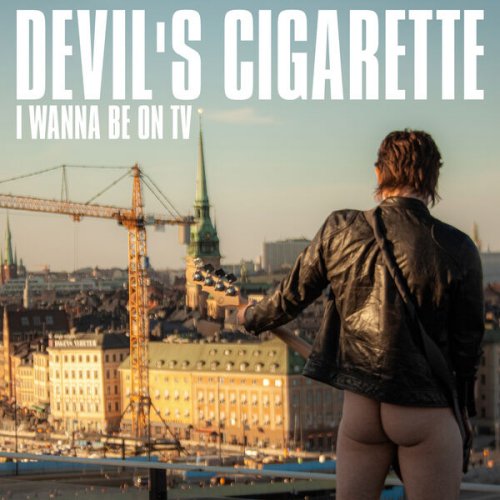 Devils Cigarette - I Wanna Be On TV (2024) [Hi-Res]