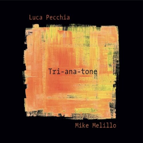 Luca Pecchia and Mike Melillo - Tri-Ana-Tone (2015)