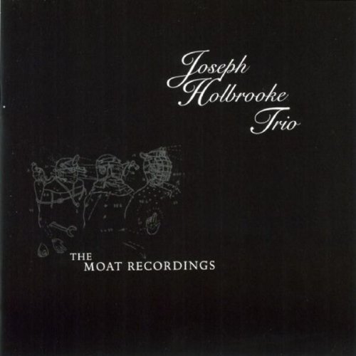 Joseph Holbrooke Trio - The Moat Recordings (2006)