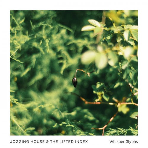 Jogging House, The Lifted Index - Whisper Glyphs (2024) [Hi-Res]