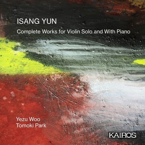 Yezu Woo, Tomoki Park - Isang Yun: Complete Works for Violin Solo and With Piano (2024) [Hi-Res]