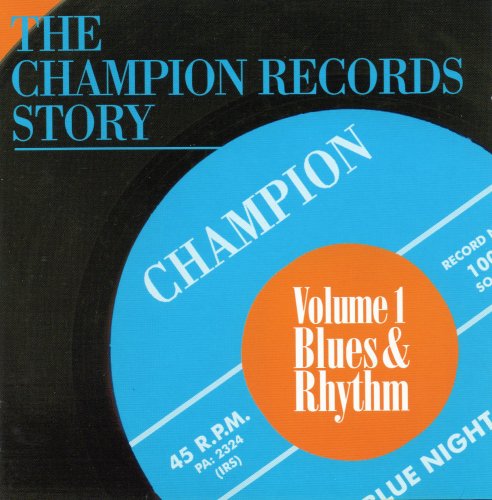 VA - The Champion Records Story - Volume 1 - Blues & Rhythm (2007)