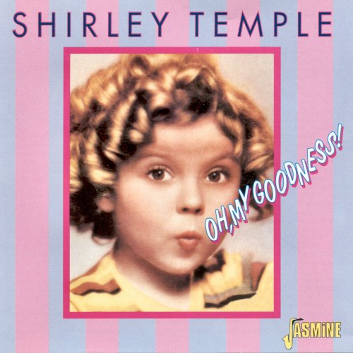 Shirley Temple - Oh, My Goodness! (1999)