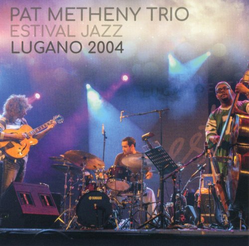 Pat Metheny Trio - Estival Jazz Lugano 2004 (2021)