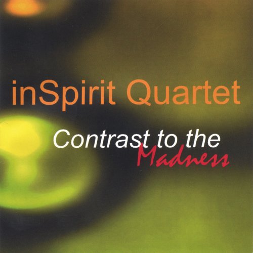 inSpirit Quartet - Contrast to the Madness (2006)