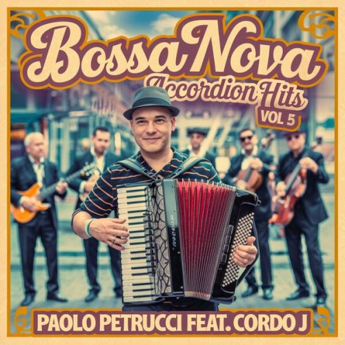 Paolo Petrucci, Cordo J - Bossa Nova Accordion Hits Vol. 5 (2024)