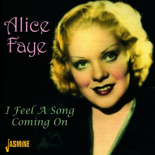 Alice Faye - I Feel A Song Coming On (2007)