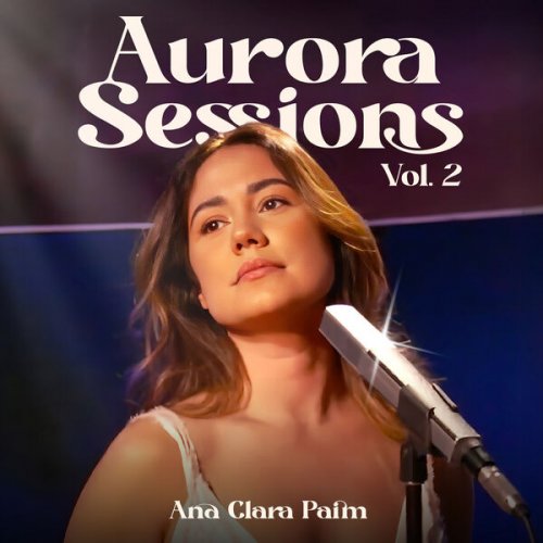 Ana Clara Paim - Aurora Sessions, Vol. 2 (Ao Vivo) (2024)