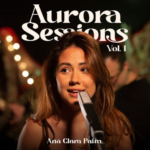 Ana Clara Paim - Aurora Sessions, Vol. 1 (Ao Vivo) (2024)