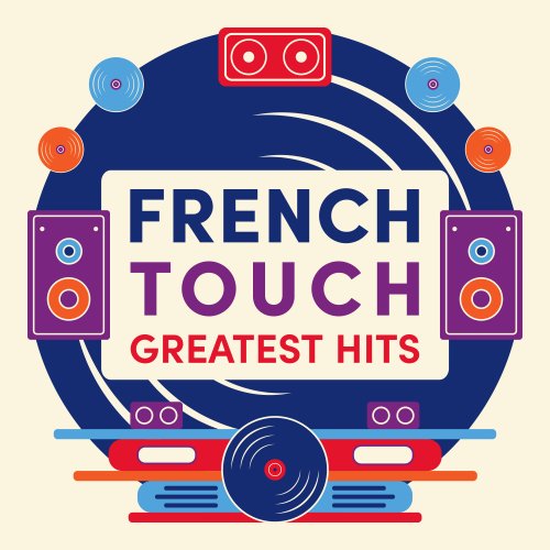 VA - French Touch Greatest Hits : The Finest Selection of Electronic Music Made in France – Trip-Hop, House, Electro and Techno (2024)