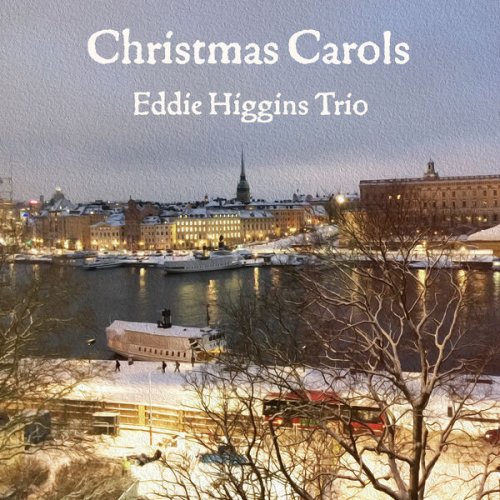 Eddie Higgins Trio - Christmas Carols (2024) [Hi-Res]