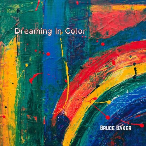 Bruce Baker - Dreaming In Color (2024) [Hi-Res]