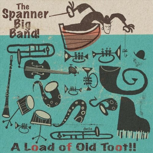 The Spanner Big Band - A Load of Old Toot!! (2024)