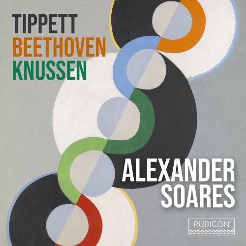 Alexander Soares - Tippett, Beethoven, Knussen (2024) [Hi-Res]