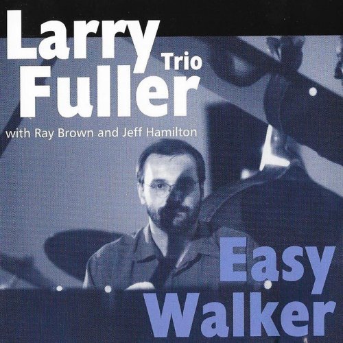 Larry Fuller Trio - Easy Walker (2001)