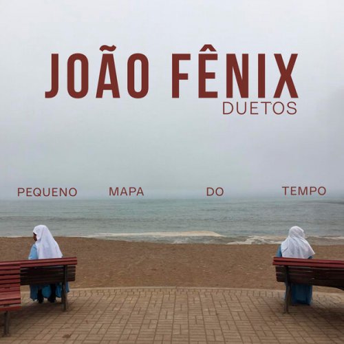 João Fênix - Pequeno Mapa do Tempo (2024) Hi-Res