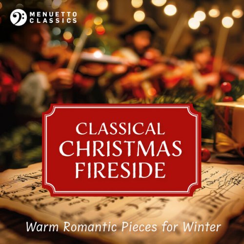 VA - Classical Christmas Fireside: Warm Romantic Pieces for the Winter (2024)