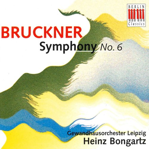 Gewandhausorchester Leipzig, Heinz Bongartz - Bruckner: Symphony No. 6 (1996)