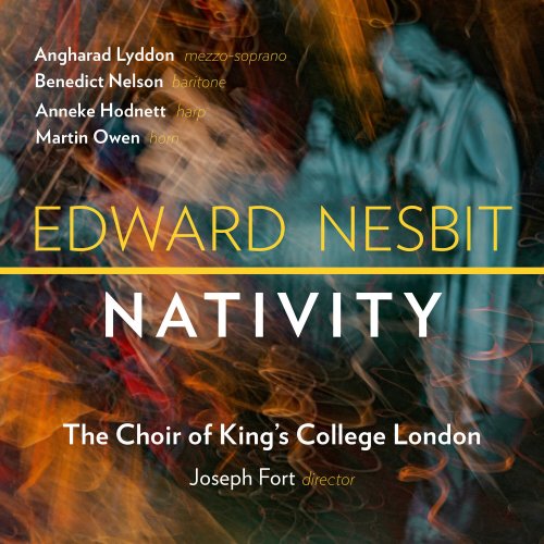 The Choir of King's College London, Joseph Fort - Edward Nesbit: Nativity (2024) [Hi-Res]