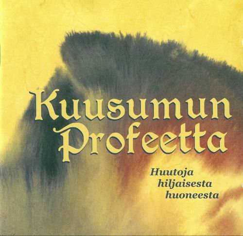 Kuusumun Profeetta - Huutoja Hiljaisesta Huoneesta (2012)