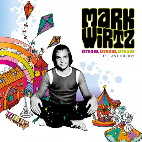 VA - Mark Wirtz: Dream Dream Dream - The Anthology (2024)