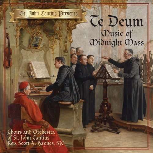 Choirs of St. John Cantius & Orchestra of St. John Cantius - St. John Cantius Presents: Te Deum, Music of Midnight Mass (2017) [Hi-Res]