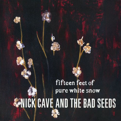 Nick Cave & The Bad Seeds - Fifteen Feet of Pure White Snow (2001/2024)