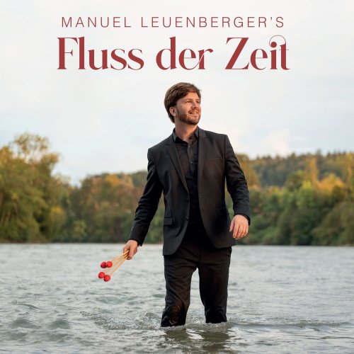 Manuel Leuenberger - Fluss der Zeit: Works for Marimba (2024) [Hi-Res]