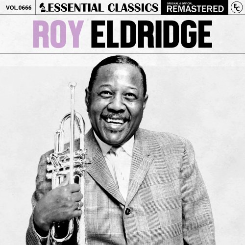 Roy Eldridge - Essential Classics, Vol. 666: Roy Eldridge (2024)