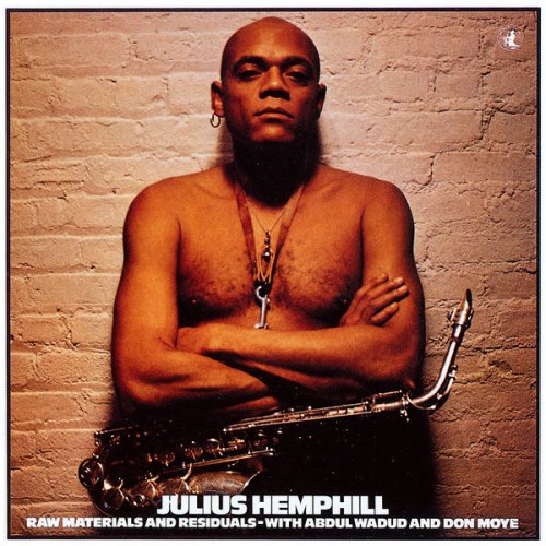 Julius Hemphill With Abdul Wadud And Don Moye - Raw Materials And Residuals (1977)