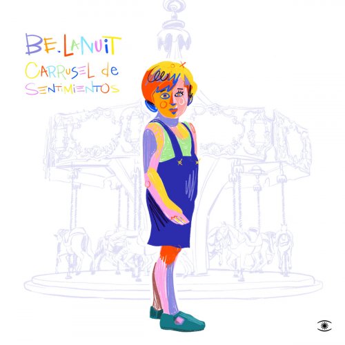 Be.Lanuit - Carrusel de Sentimientos (2024) [Hi-Res]