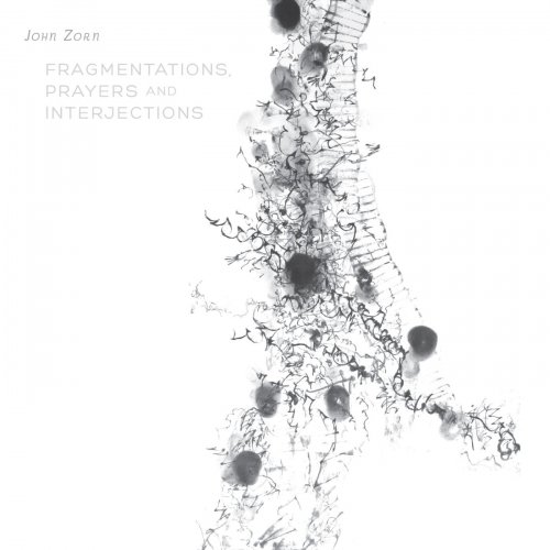 John Zorn - Fragmentations, Prayers And Interjections (2014)