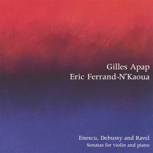 Gilles Apap, Eric Ferrand-N' Kaoua - Enescu, Debussy, and Ravel (1999)